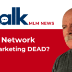 Is network marketing dead?